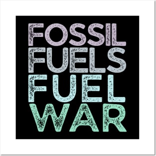 Fossil Fuels Fuel War Climate Activist Posters and Art